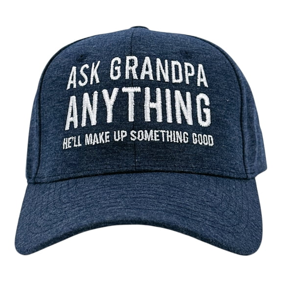 Ask Grandpa Anything Hell Make Up Something Good Hat Funny Sarcastic Graphic Novelty Cap