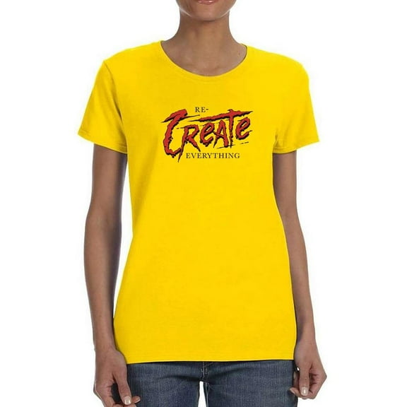 Recreate Everything T-Shirt Women -Image by Shutterstock, Female XX-Large