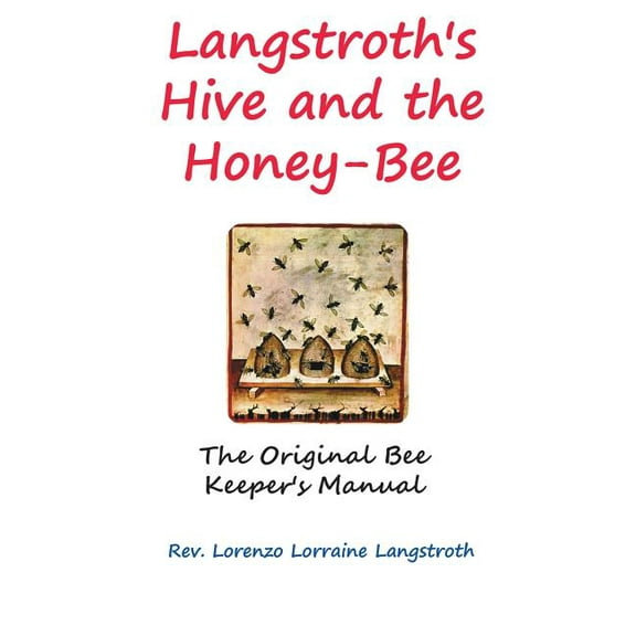 Langstroth on the Hive and the Honey-Bee (Hardcover)