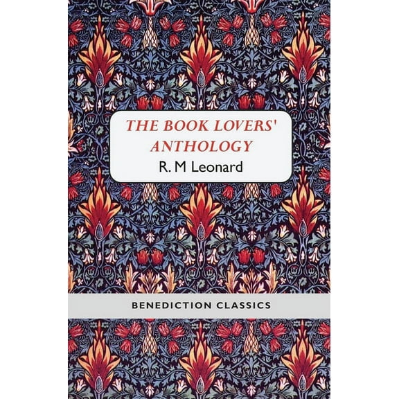 The Book Lovers' Anthology: A Compendium of Writing about Books, Readers and Libraries, (Hardcover)