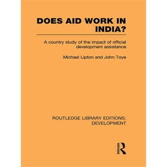Pre-Owned Routledge Library Editions: Development Does Aid Work in India?: A Country Study of the Impact of Official Development Assistance, (Paperback)