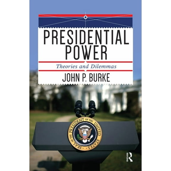 Presidential Power: Theories and Dilemmas, (Hardcover)
