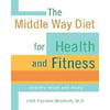 The Middle Way Diet for Health and Fitne