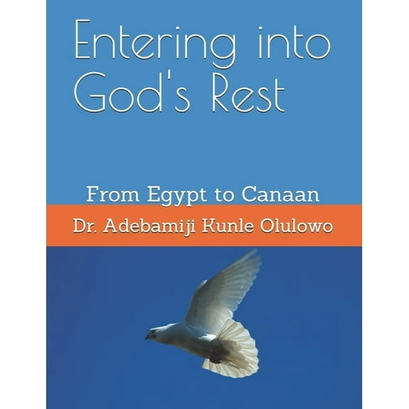 Entering into God's Rest: From Egypt to Canaan, (Paperback)