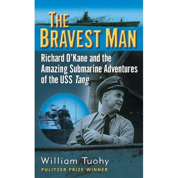The Bravest Man : Richard O'Kane and the Amazing Submarine Adventures of the USS Tang (Paperback)