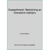 Pre-Owned Impeachment!: Restraining an Overactive Judiciary (Hardcover) 0925279552 9780925279552