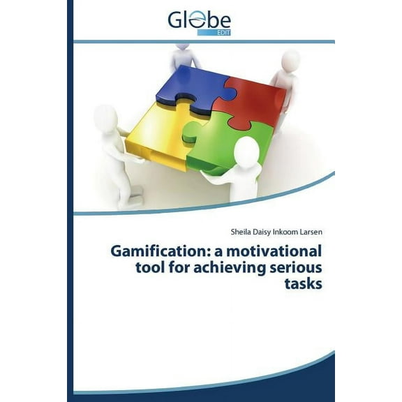 Gamification: A Motivational Tool for Achieving Serious Tasks (Paperback)