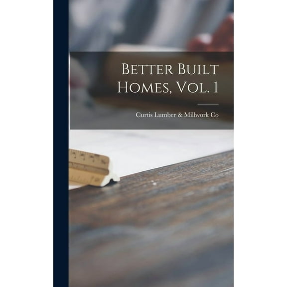 Better Built Homes, Vol. 1 (Hardcover)