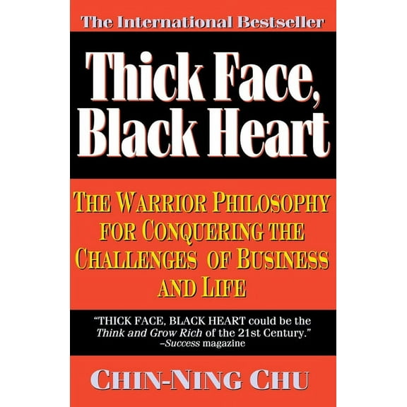 Thick Face, Black Heart: The Warrior Philosophy for Conquering the Challenges of Business and Life, (Paperback)