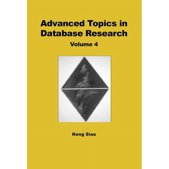 Advanced Topics in Database Research (Ha Advanced Topics in Database Research, Volume 4, Book 04, (Hardcover)
