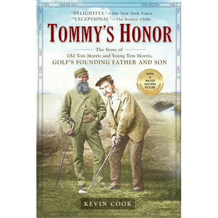 Tommy's Honor : The Story of Old Tom Morris and Young Tom Morris, Golf's Founding Father and