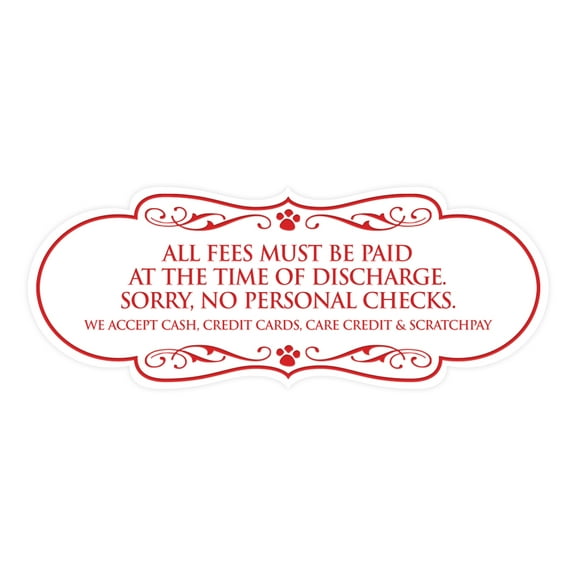 Signs ByLITA Designer All fees must be paid at the time of discharge. Sorry, no personal checks. We accept cash, credit cards, Care Credit & Scratchpay Sign (White/Red) - Large