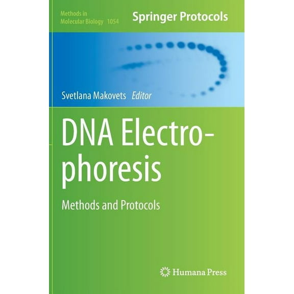 Methods in Molecular Biology DNA Electrophoresis: Methods and Protocols, Book 1054, (Hardcover)