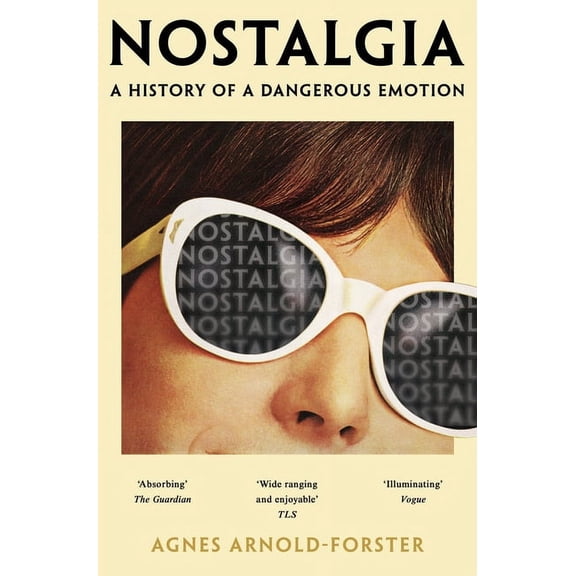 Nostalgia: A History of a Dangerous Emotion, (Paperback)