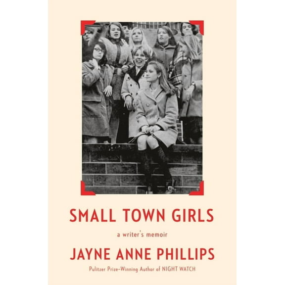 Small Town Girls: A Writer's Memoir, (Hardcover)