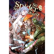 OKINA BABA; TSUKASA KIRYU So I'm a Spider, So What? (Light Novel) So I'm a Spider, So What?, Vol. 7 (Light Novel), Book 7, (Paperback)