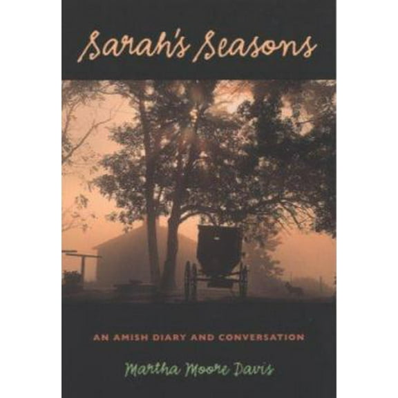 Pre-Owned Sarah's Seasons: An Amish Diary and Conversation (Paperback) 0877457425 9780877457428