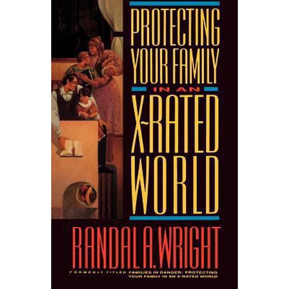Pre-Owned Protecting Your Family in an X-Rated World (Paperback) 0875796176 9780875796178