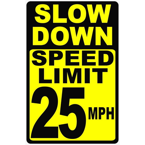 Slow Down Speed Limit 25 MPH Sign