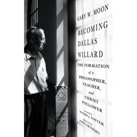 Becoming Dallas Willard The Formation of a Philosopher Teacher and
Christ Follower Epub-Ebook