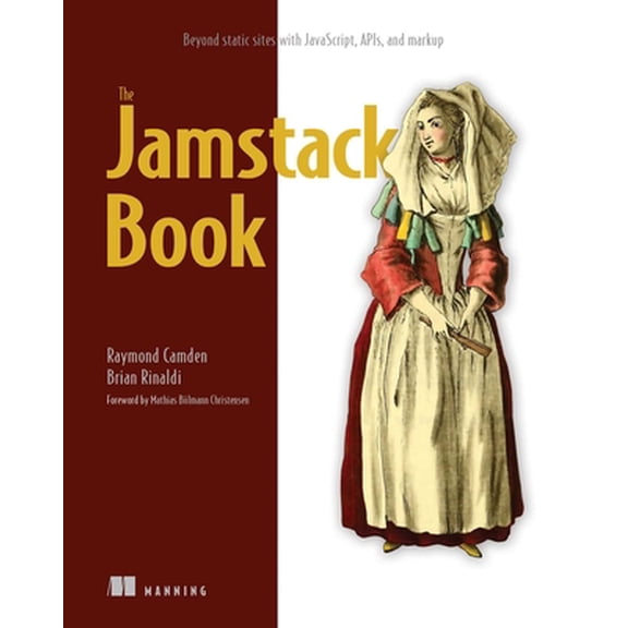 Pre-Owned The Jamstack Book: Beyond Static Sites with Javascript, Apis, and Markup (Paperback) 1617298883 9781617298882