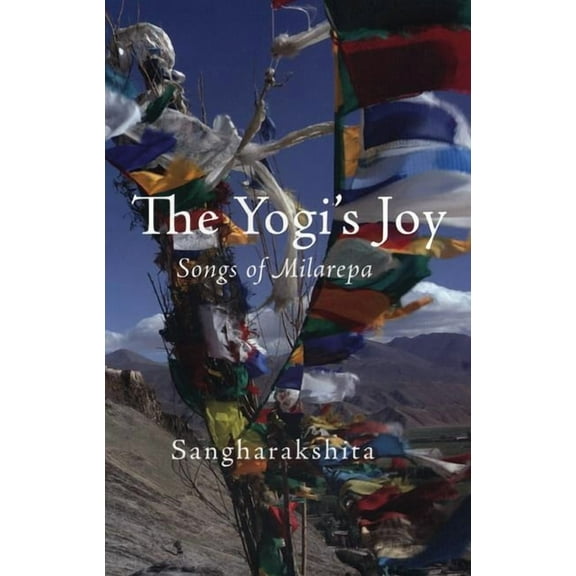 The Yogi's Joy: Three Songs of Milarepa, Tibetan Mystic, (Paperback)