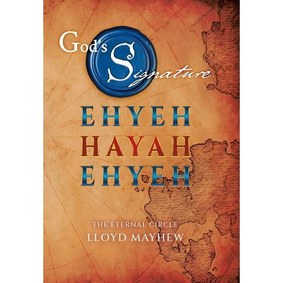 God's Signature: Ehyeh Hayah Ehyeh: The Eternal Circle, (Hardcover)