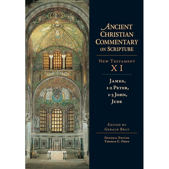 Ancient Christian Commentary on Scriptur James, 1-2 Peter, 1-3 John, Jude: Volume 11 Volume 11, Book 11, (Hardcover)