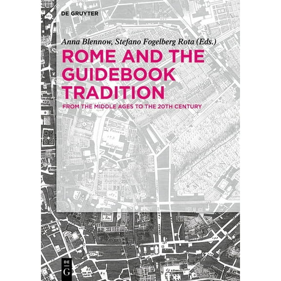 Rome and the Guidebook Tradition: From the Middle Ages to the 20th Century, (Hardcover)