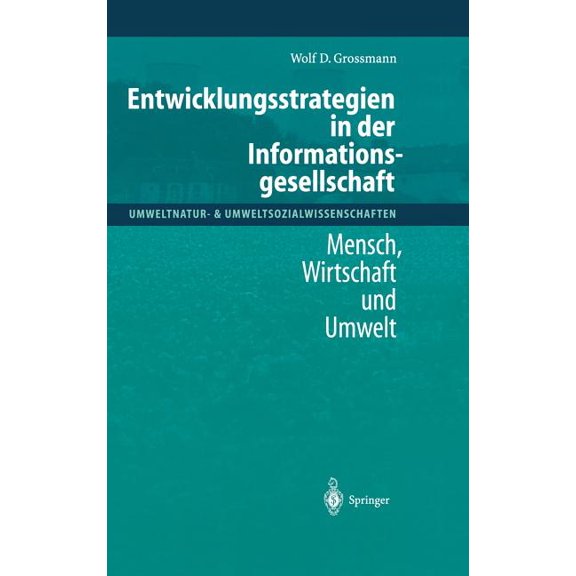 Umweltnatur- & Umweltsozialwissensch Entwicklungsstrategien in Der Informationsgesellschaft: Mensch, Wirtschaft Und Umwelt, (Hardcover)
