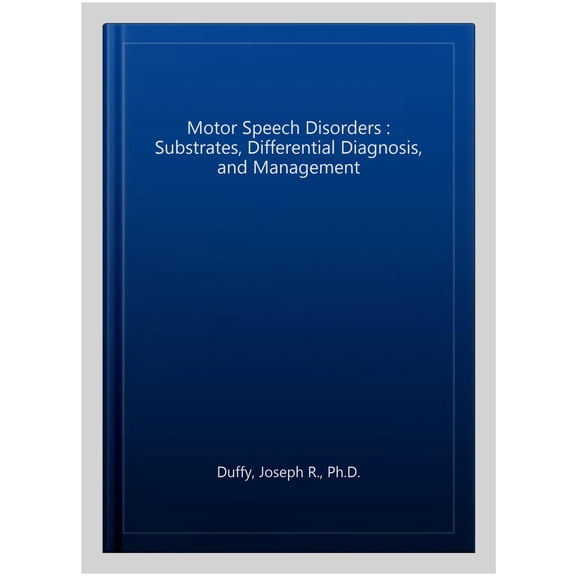 Pre-Owned Motor Speech Disorders: Substrates, Differential Diagnosis, and Management (Hardcover) 0323530540 9780323530545