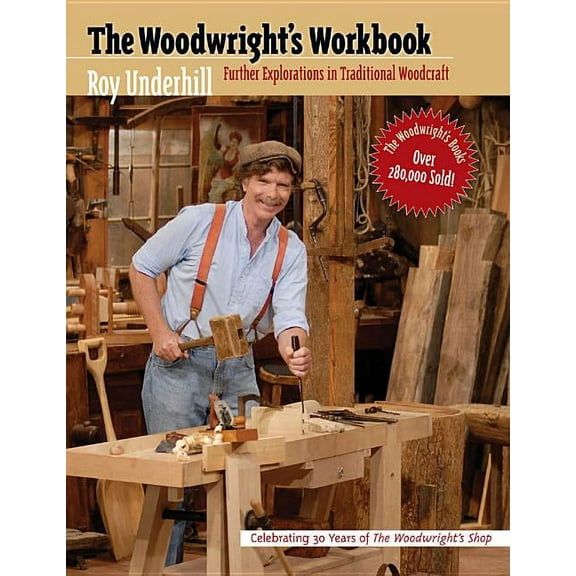 Woodwright's Workbook: Further Explorations in Traditional Woodcraft, (Paperback)