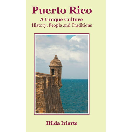Puerto Rico, a Unique Culture : History, People and