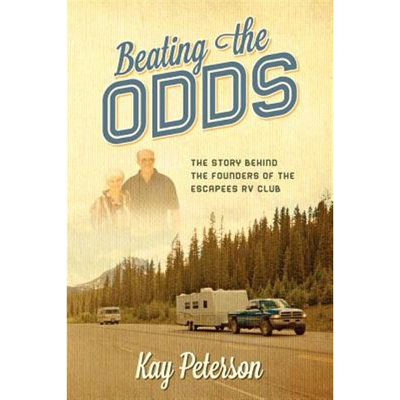 Pre-Owned Beating the Odds: The Story Behind the Founders of the Escapees RV Club (Paperback)
