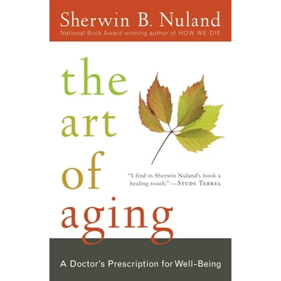 Pre-Owned The Art of Aging: A Doctor's Prescription for Well-Being (Paperback 9780812975413) by Sherwin B Nuland