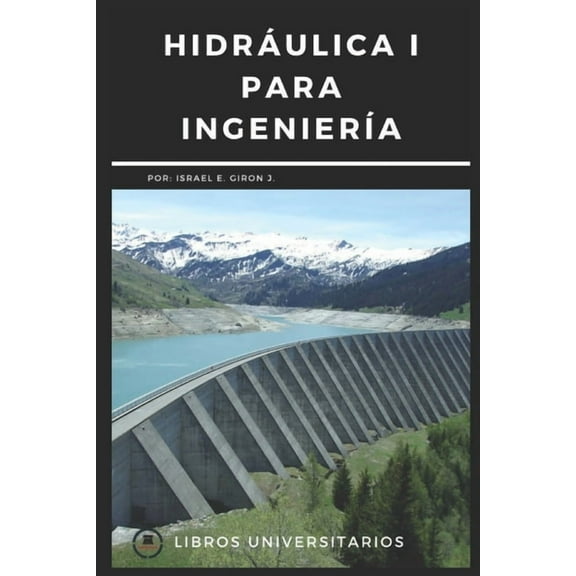 Hidráulica I Para Ingeniería: Libros Universitarios (Paperback)