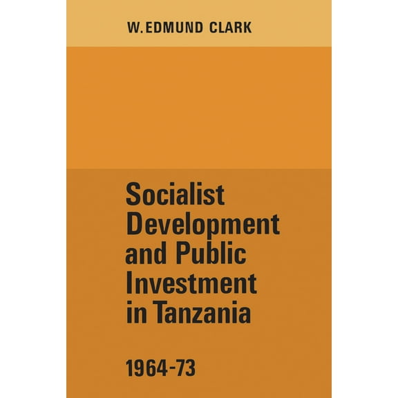 Heritage Socialist Development and Public Investment in Tanzania, 1964-73, (Paperback)