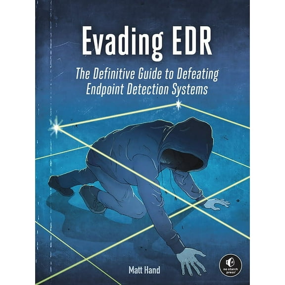 Evading Edr: The Definitive Guide to Defeating Endpoint Detection Systems., (Paperback)