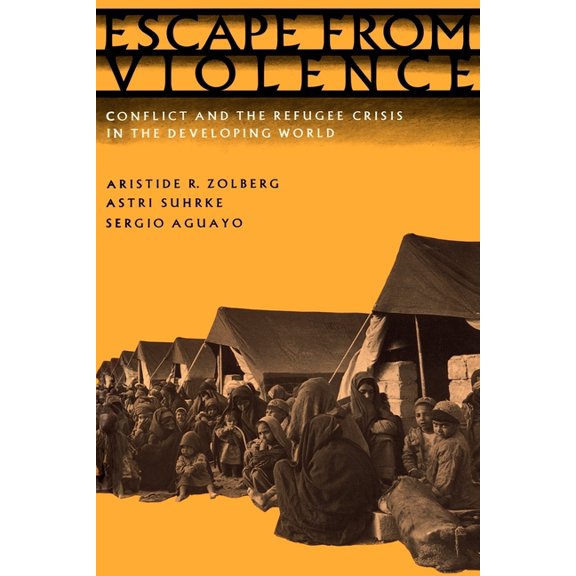 Escape from Violence: Conflict and the Refugee Crisis in the Developing World, (Paperback)