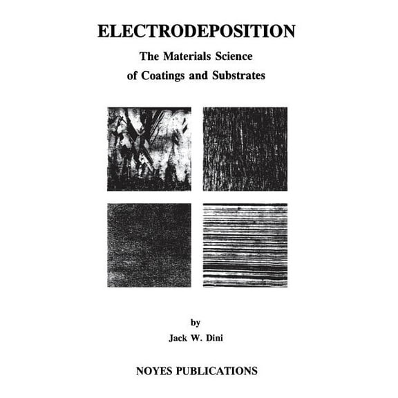 Electrodeposition: The Materials Science of Coatings and Substrates, (Hardcover)