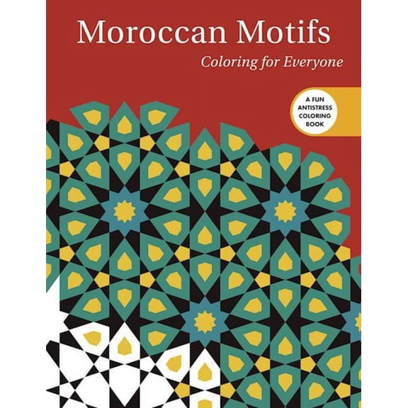 Creative Stress Relieving Adult Coloring: Moroccan Motifs: Coloring for Everyone (Paperback)