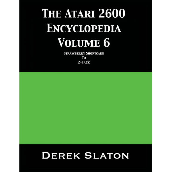 The Atari 2600 Encyclopedia The Atari 2600 Encyclopedia Volume 6, Book 6, (Paperback)