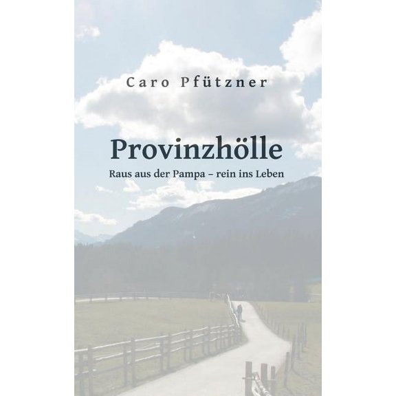 ProvinzhÃ¶lle: Raus aus der Pampa - rein ins Leben, (Paperback)