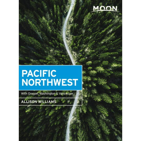 Moon Pacific Northwest : With Oregon, Washington &