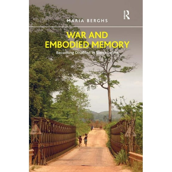 War and Embodied Memory: Becoming Disabled in Sierra Leone, (Hardcover)