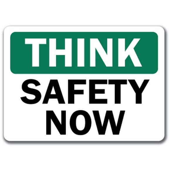 Think - Safety Now Sign - 10" x 14" OSHA Safety Sign