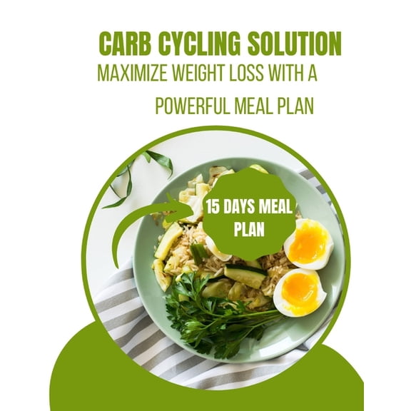 Carb Cycling Solution : Maximize weight loss with a powerful meal plan (Paperback)