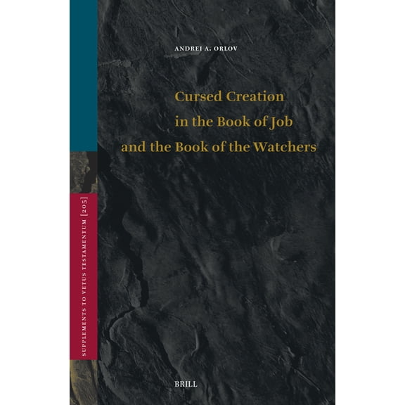 Vetus Testamentum, Supplements Cursed Creation in the Book of Job and the Book of the Watchers, Book 205, (Hardcover)