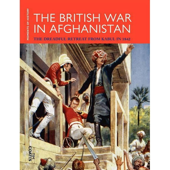 Moments of History: The British War in Afghanistan (Paperback)