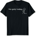 thumbnail image 2 of 100% Cotton No Golf Today Stick Figure T-Shirt, 2 of 5